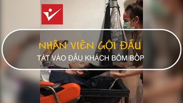 Nhân viên gội đầu tát vào đầu khách bôm bốp gây sốt mạng xã hội