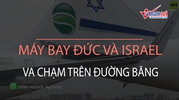 Máy bay Đức và Israel va chạm trên đường băng