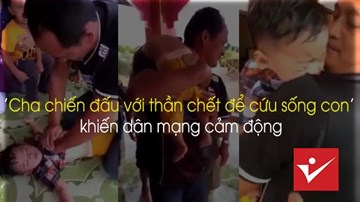 'Cha chiến đấu với thần chết để cứu sống con' khiến dân mạng cảm động