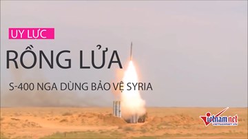 Uy lực 'rồng lửa' S-400 Nga dùng bảo vệ Syria