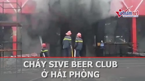 Cháy dữ dội quán Sive beer club ở Hải Phòng