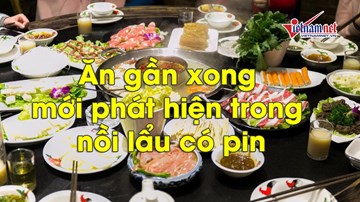 Ăn gần xong mới phát hiện trong nồi lẩu có pin