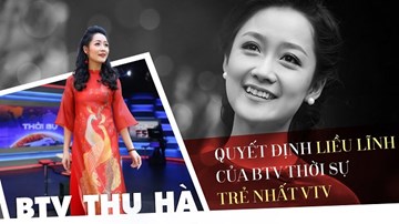 Quyết định liều lĩnh của BTV Thời sự trẻ nhất VTV