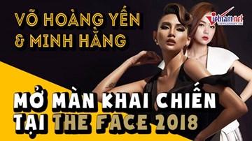 Võ Hoàng Yến và Minh Hằng 'khai chiến' tại The Face 2018