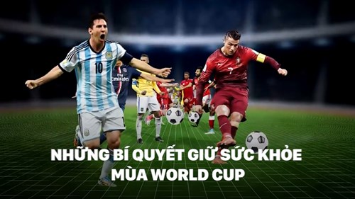 Những bí quyết giữ sức khỏe mùa World Cup