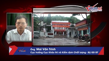 Cục trưởng Mai Văn Trinh nói gì về việc xác minh điểm thi ở Sơn La?