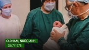 Gặp 'em bé ống nghiệm' đầu tiên trên thế giới, ra đời cách đây đúng 40 năm