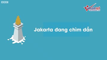 Vì sao thủ đô Jakarta sắp bị 'nuốt chửng'?