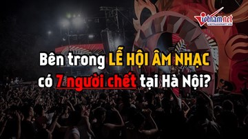 Bên trong lễ hội âm nhạc có 7 người chết tại Hà Nội