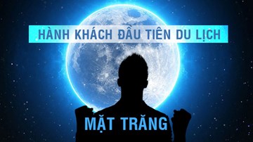 Hé lộ mục đích thực sự của tý phú mua tấm vé đầu tiên đi du lịch Mặt Trăng