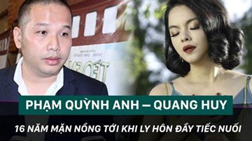 Phạm Quỳnh Anh – Quang Huy:  Từ 16 năm mặn nồng tới ly hôn đầy tiếc nuối