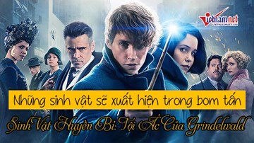 Những sinh vật xuất hiện trong 'Sinh vật huyền bí: Tội ác của Grindelwald'