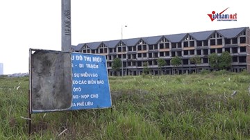 Siêu đô thị 10 năm hoang tàn, nghìn tỷ đồng 'dầm mưa dãi nắng'