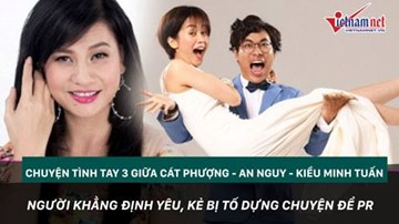 Chuyện tình tay 3 Cát Phượng – An Nguy – Kiều Minh Tuấn: Ồn ào tới bao giờ?
