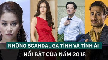 Nhìn lại những scandal tình ái đình đám năm 2018