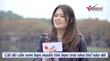 Các cô gái nói gì khi ngày càng khó tìm được bạn trai ưng ý?