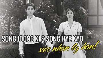 Song Joong Ki và Song Hye Kyo ly hôn
