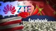 Facebook vẫn kiếm bộn tiền, Mỹ bóp nghẹt Huawei và ZTE