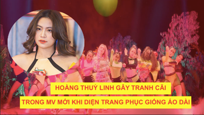 MV mới của Hoàng Thuỳ Linh xúc phạm áo dài dân tộc?