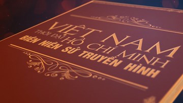 Biên niên sử Việt Nam thời đại Hồ Chí Minh: Khát vọng độc lập, tự do (P.1)