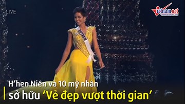 Vẻ đẹp của H’hen Niê và 10 mỹ nhân sở hữu ‘Vẻ đẹp vượt thời gian’