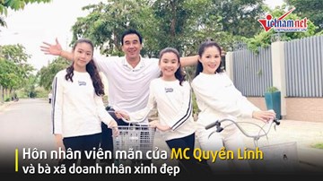 Tổ ấm hạnh phúc của MC Quyền Linh và bà xã doanh nhân xinh đẹp
